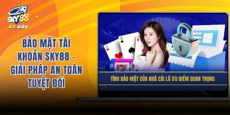 Bảo Mật Tài Khoản Sky88 - Giải Pháp An Toàn Tuyệt Đối 5 Bảo mật tài khoản Sky88
