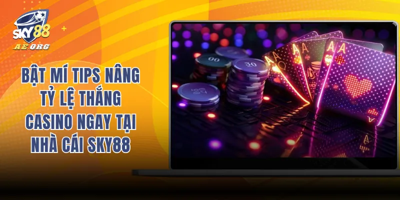 Bật Mí Tips Nâng Tỷ Lệ Thắng Casino Ngay Tại Nhà Cái SKY88 1 Bật mí tips nâng tỷ lệ thắng casino