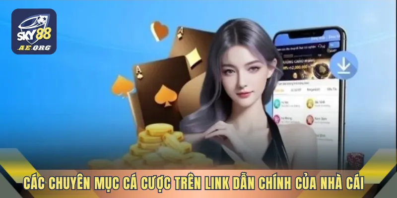 Các chuyên mục cá cược trên link dẫn chính của nhà cái