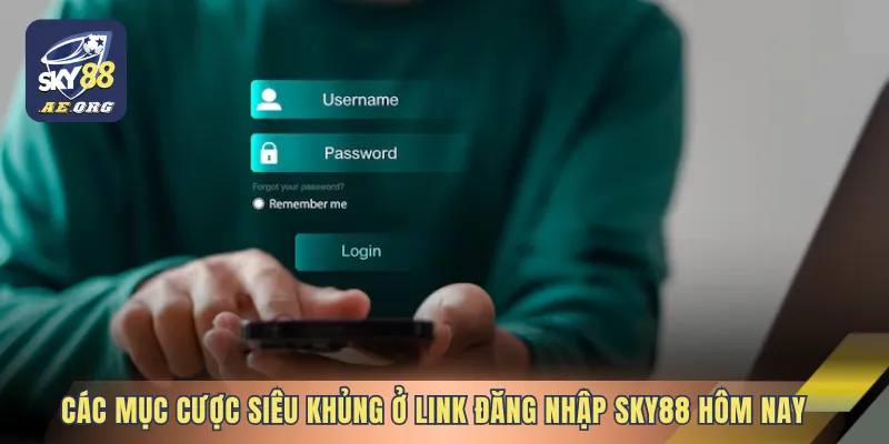 Link Đăng Nhập SKY88 Hôm Nay 2 Các mục cược siêu khủng ở link đăng nhập SKY88 hôm nay