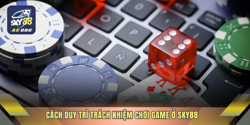 Trách Nhiệm Chơi Game 4 Cách duy trì trách nhiệm chơi game ở SKY88