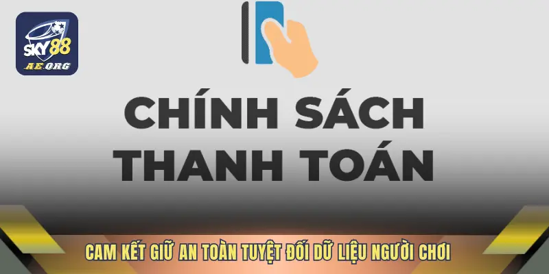 Cam kết giữ an toàn tuyệt đối dữ liệu người chơi
