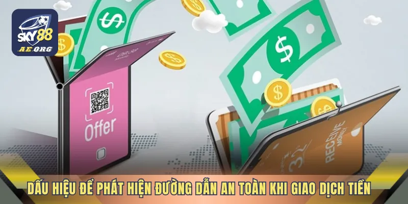 Dấu hiệu để phát hiện đường dẫn an toàn khi giao dịch tiền