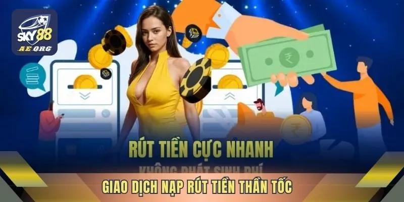 Sky88 Mobile - Ưu Điểm Vượt Trội Khi Chơi Trên Điện Thoại 4 Giao dịch nạp rút tiền thần tốc