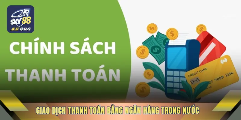 Giao dịch thanh toán bằng ngân hàng trong nước