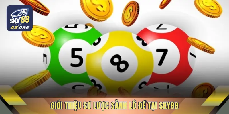 Lô Đề 1 Giới thiệu sơ lược sảnh lô đề tại SKY88