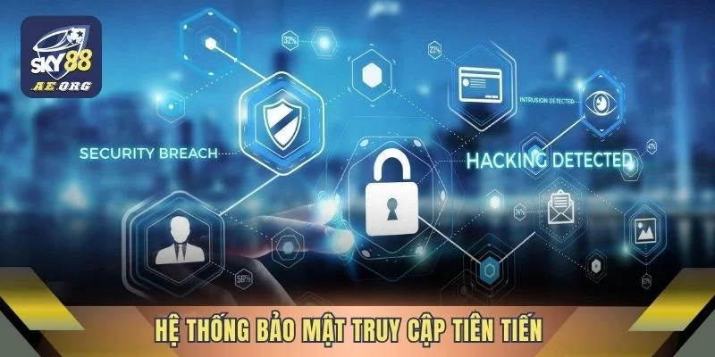 Hệ thống bảo mật truy cập tiên tiến