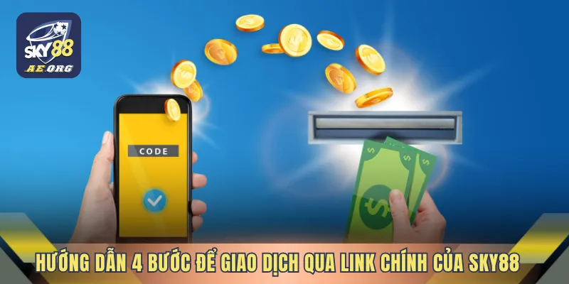 Link Rút Tiền SKY88 Nhanh 4 Hướng dẫn 4 bước để giao dịch qua link chính của SKY88