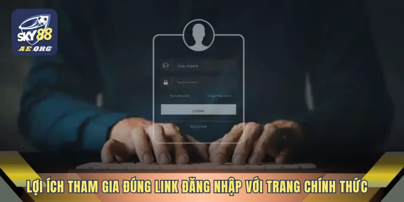 Link Đăng Nhập SKY88 Hôm Nay 1 Lợi ích tham gia đúng link đăng nhập với trang chính thức
