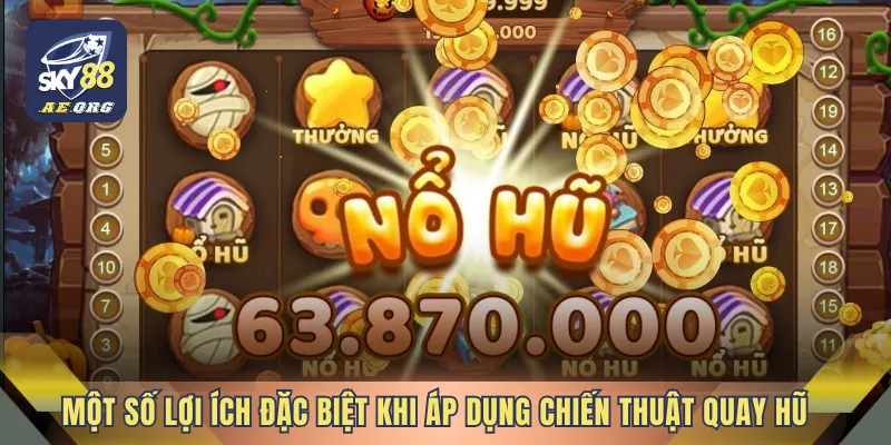 Chiến Thuật Quay Hũ - Bật Mí Mẹo Cược Ngay Tại SKY88 2 Một số lợi ích đặc biệt khi áp dụng chiến thuật quay hũ