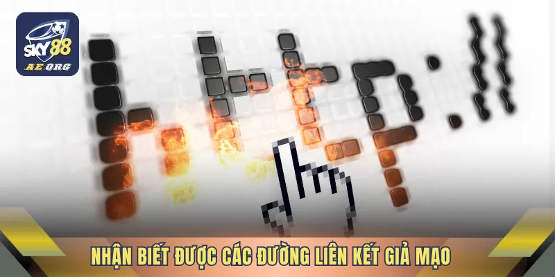 Xác Thực Link SKY88 - Cách Truy Cập An Toàn Khi Giải Trí 4 Nhận biết được các đường liên kết giả mạo