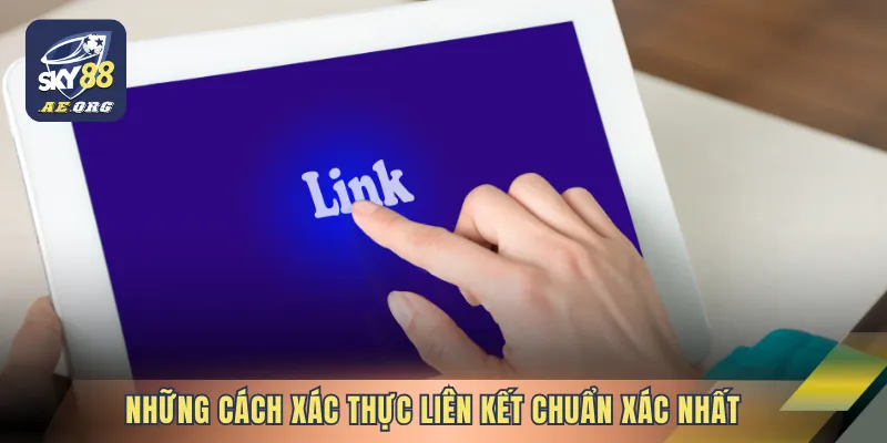 Xác Thực Link SKY88 - Cách Truy Cập An Toàn Khi Giải Trí 3 Những cách xác thực liên kết chuẩn xác nhất