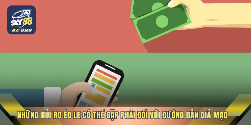 Những rủi ro éo le có thể gặp phải đối với đường dẫn giả mạo