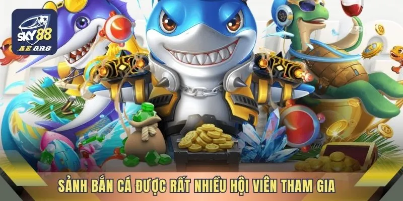 Bắn Cá 1 Sảnh Bắn Cá được rất nhiều hội viên tham gia