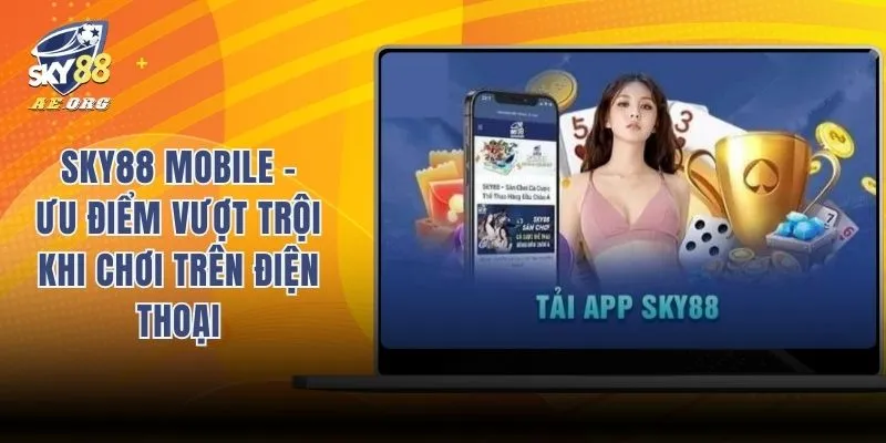 Sky88 Mobile - Ưu Điểm Vượt Trội Khi Chơi Trên Điện Thoại 10 Sky88 Mobile