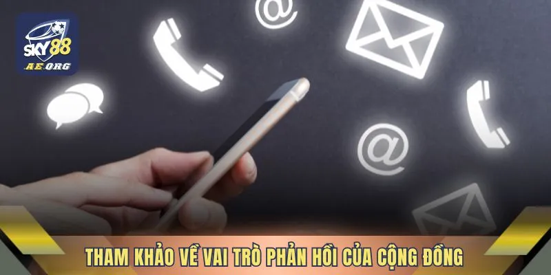 SKY88 Là Gì? Nhà Cái Này Có Uy Tín Không - 5 Tham khảo về vai trò phản hồi của cộng đồng