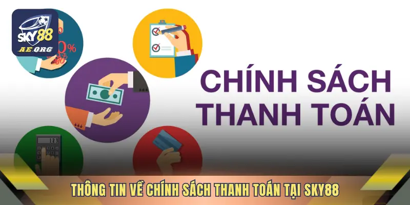 Thông tin về chính sách thanh toán tại SKY88