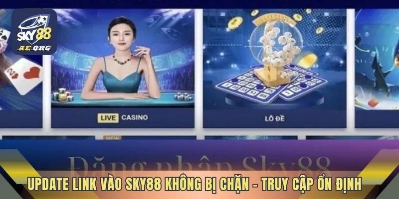 Update Link vào Sky88 không bị chặn - Truy cập ổn định