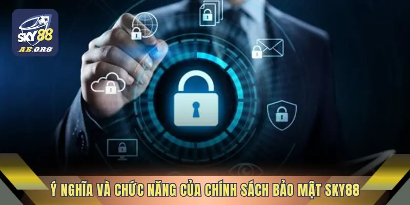 Chính Sách Bảo Mật 1 Ý nghĩa và chức năng của chính sách bảo mật SKY88